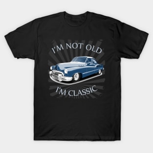 I'm Not Old I'm Classic Funny Car Graphic - American Car T-Shirt